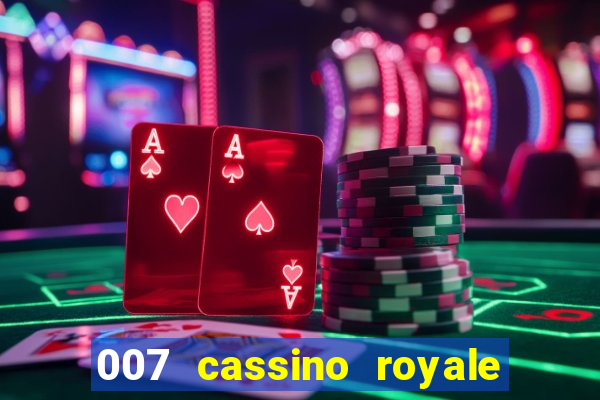 007 cassino royale completo dublado